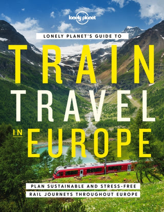 Cover image for 9781838694968 - Lonely Planet's Guide to Train Travel in Europe