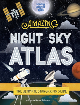 Cover image for 9781838695125 - Lonely Planet Kids The Amazing Night Sky Atlas