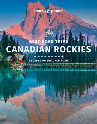 Cover image for 9781838695682 - Lonely Planet Best Road Trips Canadian Rockies