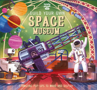 Cover image for 9781838695934 - Lonely Planet Kids Build Your Own Space Museum