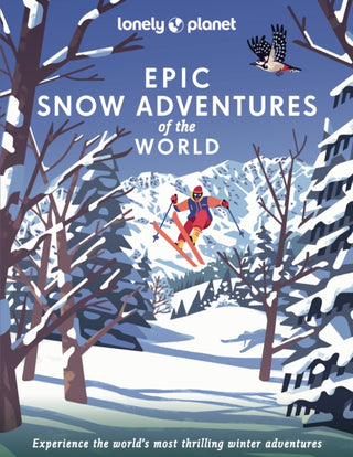 Cover image for 9781838696030 - Lonely Planet Epic Snow Adventures of the World