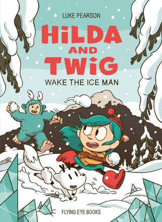 Cover image for 9781838742928 - Hilda and Twig: Wake the Ice Man