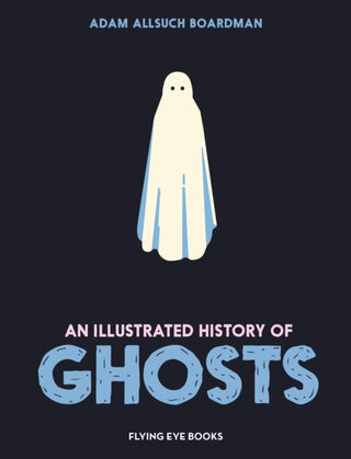 Cover image for 9781838743390 - An Illustrated History of Ghosts