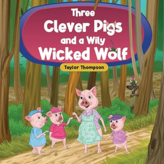 Cover image for 9781838758035 - Three Clever Pigs and a Wily Wicked Wolf