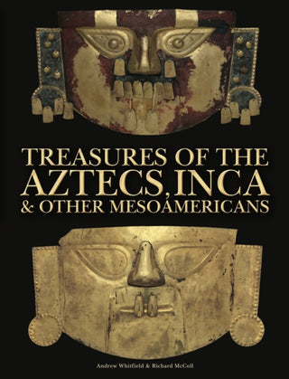 Cover image for 9781838865146 - Treasures of the Aztecs, Inca & Other Mesoamericans