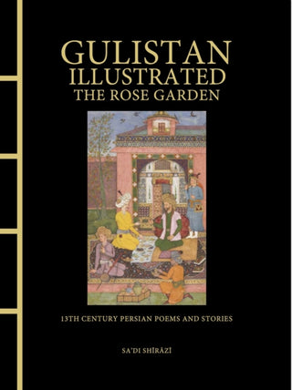Cover image for 9781838865924 - Gulistan Illustrated: The Rose Garden