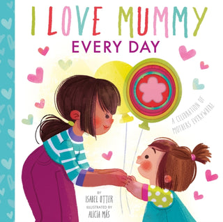 Cover image for 9781838912789 - I Love Mummy Every Day