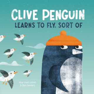 Cover image for 9781838918347 - Clive Penguin Learns to Fly, Sort of