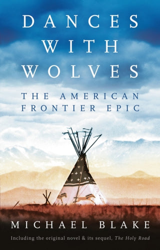 Cover image for 9781838935900 - Dances with Wolves: The American Frontier Epic including The Holy Road