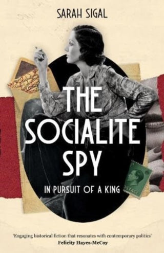 Cover image for 9781839015328 - The Socialite Spy: In Pursuit of a King