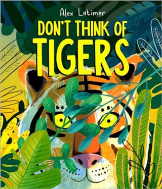 Cover image for 9781839133268 - Don't Think of Tigers