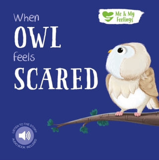 Supplemental image for 9781839238673 - When Owl Feels Scared