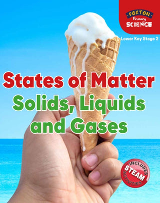 Cover image for 9781839250040 - Foxton Primary Science: States of Matter: Solids, Liquids and Gases (Lower KS2 Science)