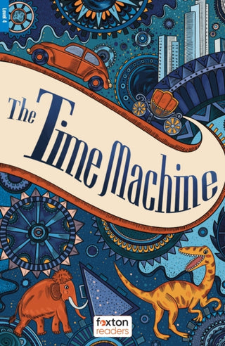 Cover image for 9781839251078 - The Time Machine - Foxton Readers Level 4 (1300 Headwords CEFR B1/B2) with free online AUDIO