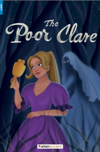 Cover image for 9781839251573 - The Poor Clare - Foxton Reader Level-4 (1300 Headwords B1/B2) with free online AUDIO