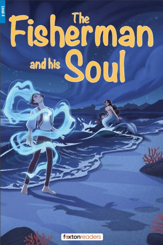 Cover image for 9781839251597 - The Fisherman and His Soul - Foxton Reader Level-4 (1300 Headwords B1/B2) with free online AUDIO