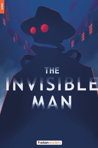 Cover image for 9781839251627 - The Invisible Man - Foxton Reader Level-5 (1700 Headwords B2) with free online AUDIO