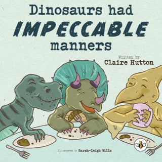 Cover image for 9781839348105 - Dinosaurs had Impeccable Manners