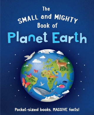Cover image for 9781839351396 - The Small and Mighty Book of Planet Earth