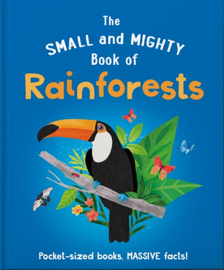 Cover image for 9781839351730 - The Small and Mighty Book of Rainforests