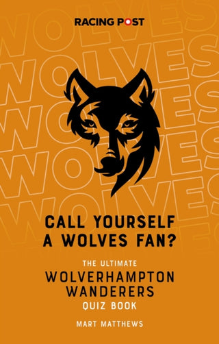 Cover image for 9781839500756 - Call Yourself a Wolves Fan?