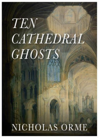Cover image for 9781839525469 - Ten Cathedral Ghosts