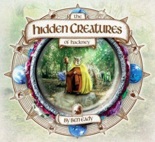 Cover image for 9781839526770 - The Hidden Creatures of Hackney