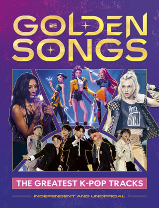 Cover image for 9781839553790 - Golden Songs: The Greatest K-Pop Tracks