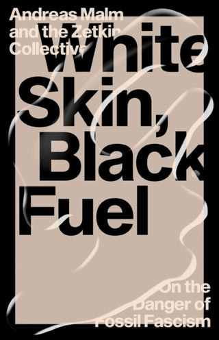 Cover image for 9781839761744 - White Skin, Black Fuel