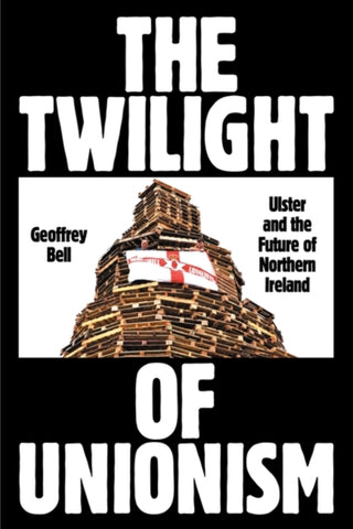 Cover image for 9781839766930 - The Twilight of Unionism