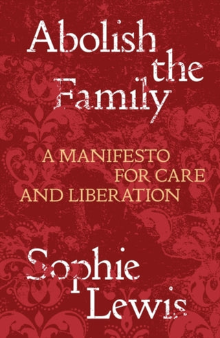 Supplemental image for 9781839767197 - Abolish the Family