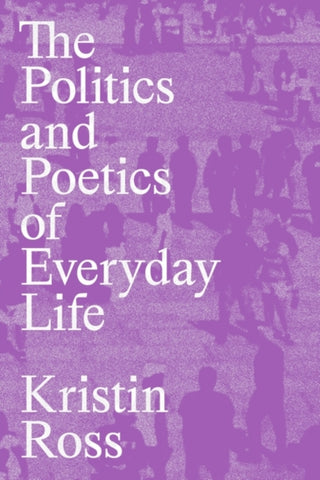 Cover image for 9781839768316 - The Politics and Poetics of Everyday Life
