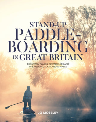 Cover image for 9781839811494 - Stand-up Paddleboarding in Great Britain
