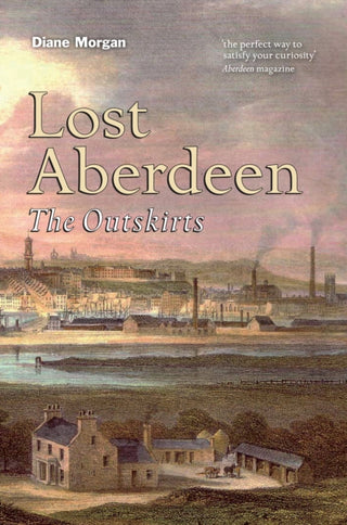 Cover image for 9781839830785 - Lost Aberdeen: The Outskirts