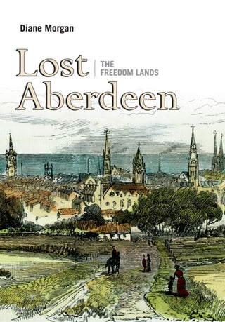Cover image for 9781839830792 - Lost Aberdeen: The Freedom Lands