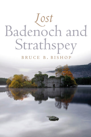 Cover image for 9781839830891 - Lost Badenoch and Strathspey