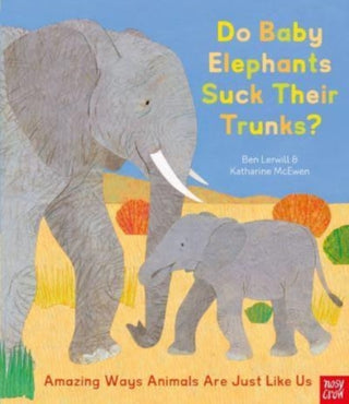 Cover image for 9781839941726 - Do Baby Elephants Suck Their Trunks? – Amazing Ways Animals Are Just Like Us