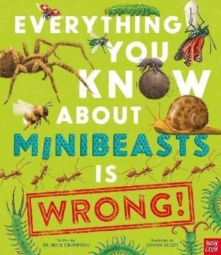 Cover image for 9781839942037 - Everything You Know About Minibeasts is Wrong!
