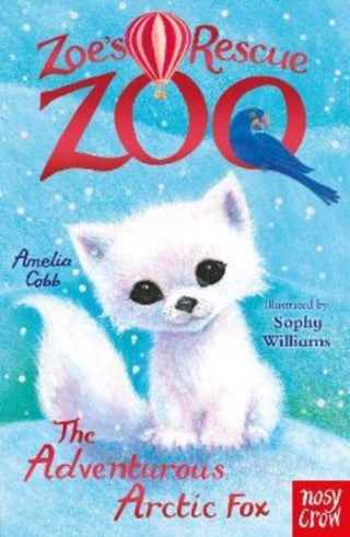 Cover image for 9781839945618 - Zoe's Rescue Zoo: The Adventurous Arctic Fox