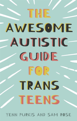Cover image for 9781839970764 - The Awesome Autistic Guide for Trans Teens