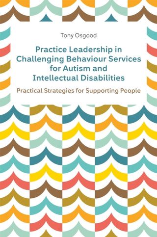 Cover image for 9781839971006 - Practice Leadership in Challenging Behaviour Services for Autism and Intellectual Disabilities