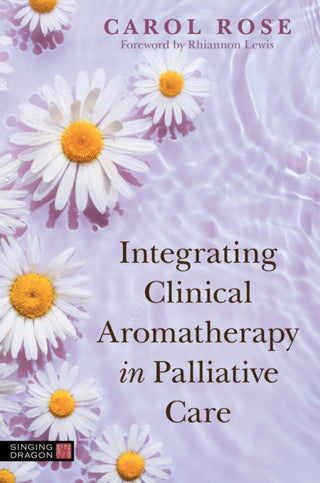 Cover image for 9781839971600 - Integrating Clinical Aromatherapy in Palliative Care