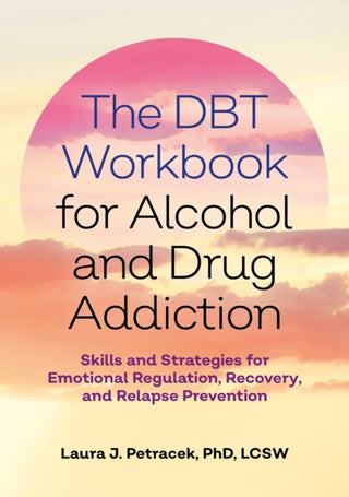 Cover image for 9781839972522 - The DBT Workbook for Alcohol and Drug Addiction