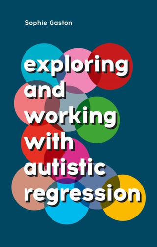 Supplemental image for 9781839974373 - Exploring and Working With Autistic Regression