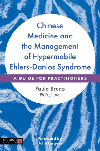 Cover image for 9781839974984 - Chinese Medicine and the Management of Hypermobile Ehlers-Danlos Syndrome