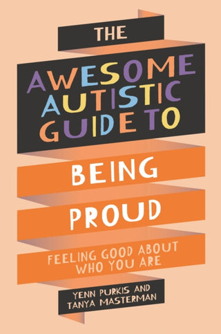 Cover image for 9781839977367 - The Awesome Autistic Guide to Being Proud