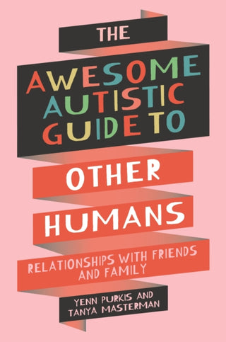 Cover image for 9781839977404 - The Awesome Autistic Guide to Other Humans