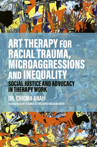 Cover image for 9781839978333 - Art Therapy for Racial Trauma, Microaggressions and Inequality