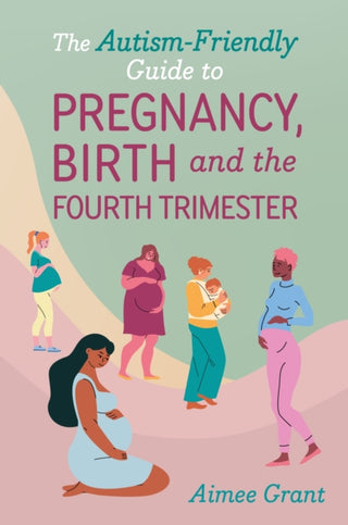 Supplemental image for 9781839978609 - The Autism-Friendly Guide to Pregnancy, Birth and the Fourth Trimester