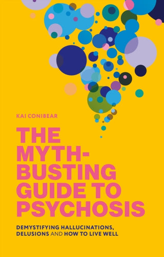 Cover image for 9781839978661 - The Myth-Busting Guide to Psychosis